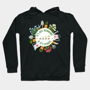 It's Not Hoarding If It's Plants Hoodie